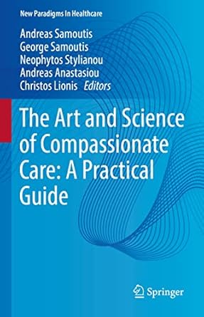 the art and science of compassionate care a practical guide 1st edition andreas samoutis ,george samoutis