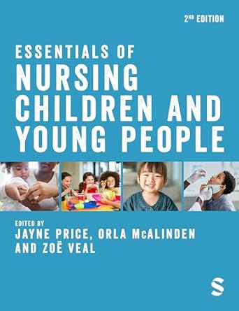 essentials of nursing children and young people 1st edition jayne price ,orla mcalinden ,zoe veal 1529767342,