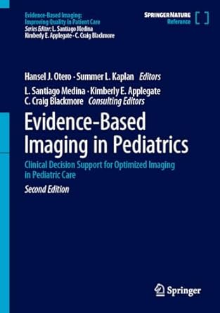 evidence based imaging in pediatrics clinical decision support for optimized imaging in pediatric care 1st