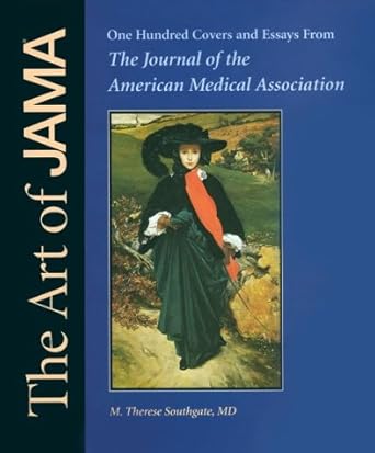 the art of jama one hundred covers and essays from the journal of the american medical association 1st