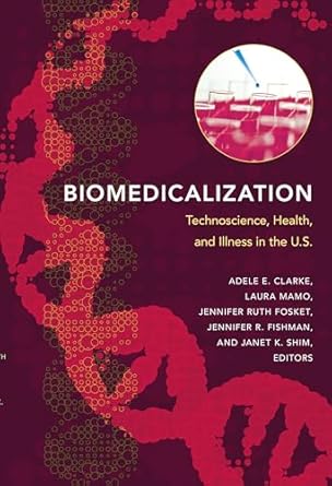 biomedicalization technoscience health and illness in the u s 1st edition adele e clarke ,laura mamo