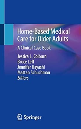 home based medical care for older adults a clinical case book 1st edition jessica l colburn ,bruce leff
