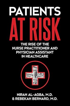 patients at risk the rise of the nurse practitioner and physician assistant in healthcare 1st edition niran