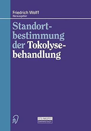 standortbestimmung der tokolysebehandlung 1st edition f wolff 3798509972, 978-3798509979