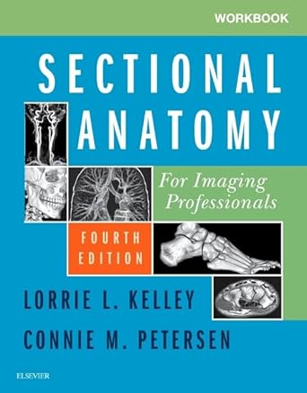 workbook for sectional anatomy for imaging professionals 1st edition lorrie l kelley ms rt 0323569617,