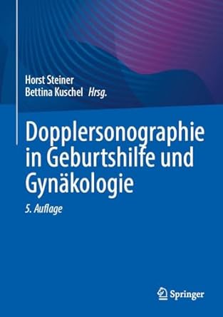 dopplersonographie in geburtshilfe und gynakologie 1st edition horst steiner ,bettina kuschel 3662713950,
