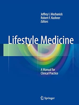 lifestyle medicine a manual for clinical practice 1st edition jeffrey i mechanick ,robert f kushner
