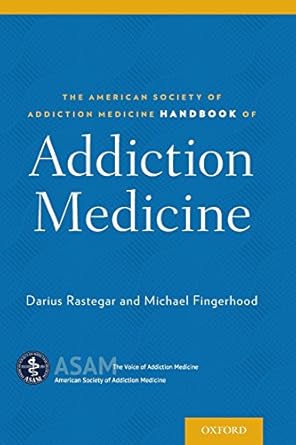 the american society of addiction medicine handbook of addiction medicine 1st edition darius rastegar