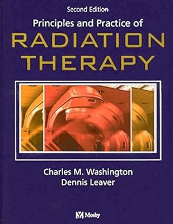 principles and practice of radiation therapy 1st edition charles m washington edd mba bs rt fasrt ,dennis t