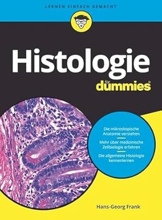 histologie fur dummies das lehrbuch zu mikroskopischer anatomie medizinischer zellbiologie und allgemeiner