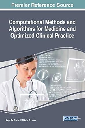 computational methods and algorithms for medicine and optimized clinical practice 1st edition kwok tai chui