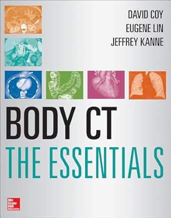 body ct the essentials 1st edition eugene lin ,david coy ,jeffrey kanne 007176738x, 978-0071767385
