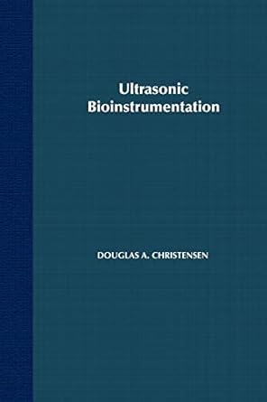 ultrasonic bioinstrumentation 1st edition douglas christensen 0471604968, 978-0471604969