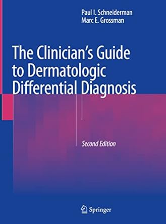 the clinicians guide to dermatologic differential diagnosis 1st edition paul i schneiderman ,marc e grossman