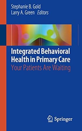 integrated behavioral health in primary care your patients are waiting 1st edition stephanie b gold ,larry a