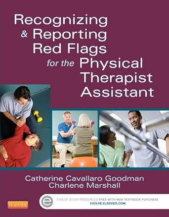 recognizing and reporting red flags for the physical therapist assistant 1e 1st edition catherine c goodman