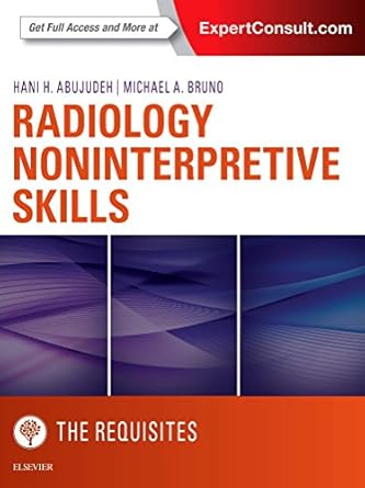 radiology noninterpretive skills the requisites 1st edition hani h abujudeh md mba fsir facr ,michael a bruno