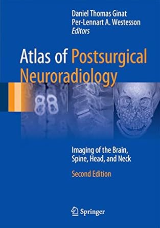 atlas of postsurgical neuroradiology imaging of the brain spine head and neck 1st edition daniel thomas ginat