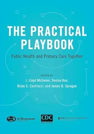 the practical playbook public health and primary care together 1st edition j lloyd michener ,denise koo
