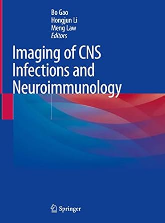 imaging of cns infections and neuroimmunology 1st edition bo gao ,hongjun li ,meng law 9811369038,