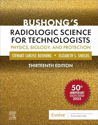 bushongs radiologic science for technologists physics biology and protection 1st edition stewart c bushong