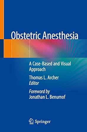 obstetric anesthesia a case based and visual approach 1st edition thomas l archer 3030264769, 978-3030264765