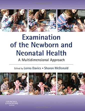 examination of the newborn and neonatal health a multidimensional approach 1st edition lorna davies bsc ma
