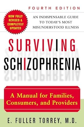 surviving schizophrenia a manual for families consumers and providers 1st edition e fuller torrey 0060959193,