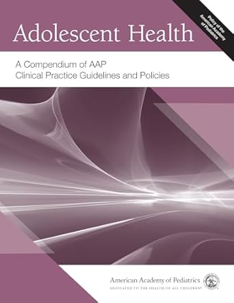 adolescent health a compendium of aap clinical practice guidelines and policies 1st edition american academy