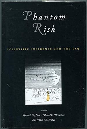 phantom risk scientific inference and the law 1st edition kenneth r foster ,david e bernstein ,peter w huber