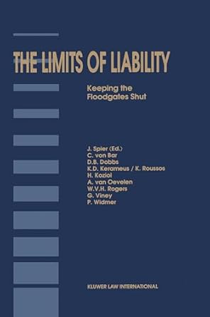 the limits of liability keeping the floodgates shut 1st edition j spier 9041101691, 978-9041101693