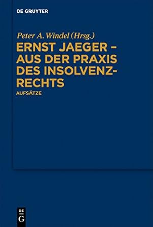 ernst jaeger aus der praxis des insolvenzrechts aufsatze 1st edition peter a windel 3110275813, 978-3110275810