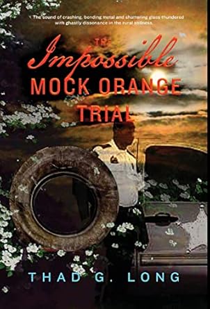the impossible mock orange trial 1st edition thad g long 1735782521, 978-1735782522