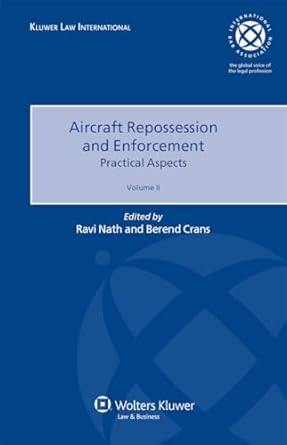 aircraft repossession and enforcement practical aspects volume ii 1st edition berend crans ,ravi nath