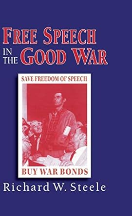 free speech in the good war 1st edition r steele 0312173369, 978-0312173364
