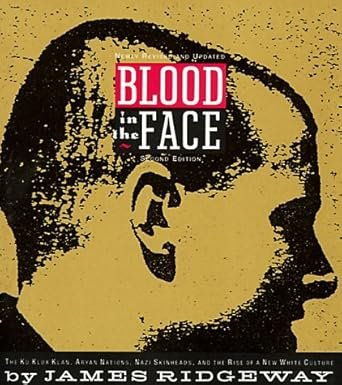 blood in the face the ku klux klan aryan nations nazi skinheads and the rise of a new white culture 1st