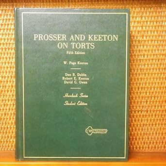 prosser and keeton on torts 1st edition william lloyd prosser ,w page keeton ,dan b dobbs ,robert e keeton