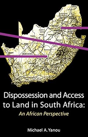 dispossession and access to land in south africa an african perspective 1st edition michael akomaye yanou