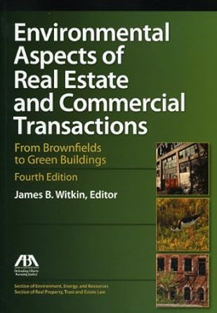 environmental aspects of real estate and commercial transactions from brownfields to green buildings 1st