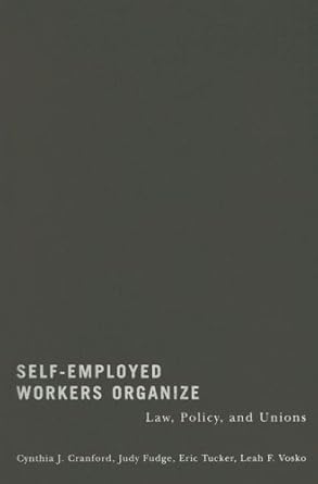 self employed workers organize law policy and unions 1st edition cynthia cranford ,judy fudge ,eric tucker