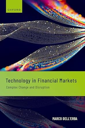 technology in financial markets complex change and disruption 1st edition marco dell'erba 0198873611,