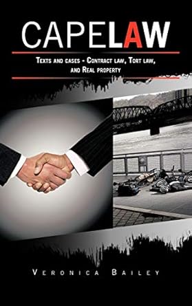 cape law texts and cases contract law tort law and real property 1st edition veronica bailey 1468576976,