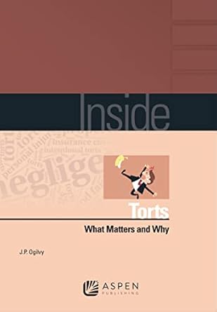 inside torts what matters and why 1st edition j p ogilvy 1454850353, 978-1454850359