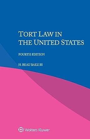 tort law in the united states 1st edition h beau baez iii 9403512873, 978-9403512877