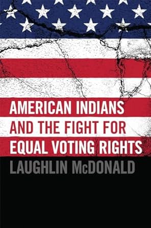 american indians and the fight for equal voting rights 1st edition laughlin mcdonald 0806142405,