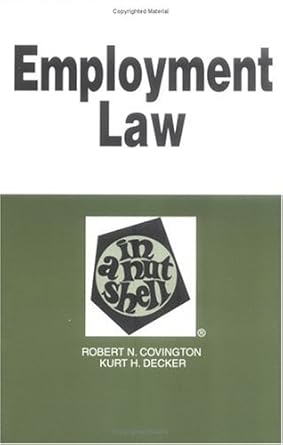 employment law in a nut shell nutshell 1st edition robert covington ,kurt h decker 0314232354, 978-0314232359