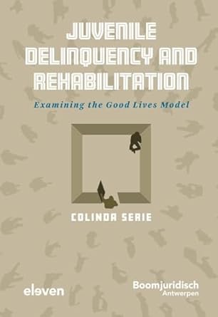 juvenile delinquency and rehabilitation examining the good lives model 1st edition colinda serie 9462364257,