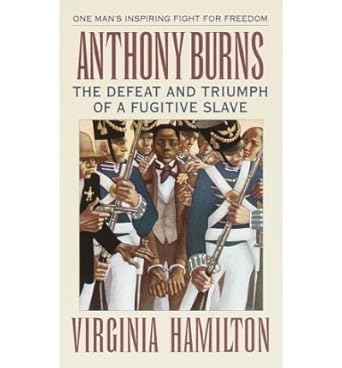 anthony burns the defeat and triumph of a fugitive slave 1st edition virginia hamilton 060602493x,