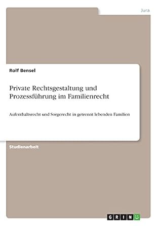 private rechtsgestaltung und prozessfuhrung im familienrecht aufenthaltsrecht und sorgerecht in getrennt