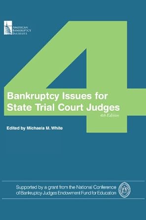 bankruptcy issues for state trial court judges 1st edition michaela m white 1937651444, 978-1937651442
